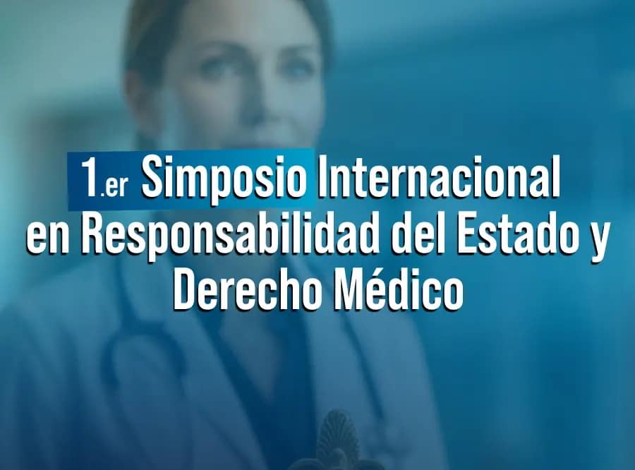 Simposio Internacional en Responsabilidad del Estado y Derecho Médico